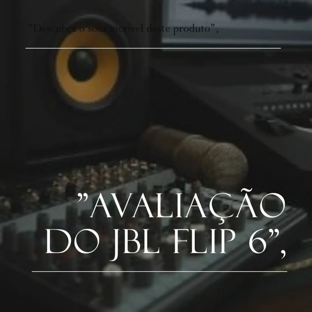 JBL Flip 6: Potência, Portabilidade e Design à Prova D'água