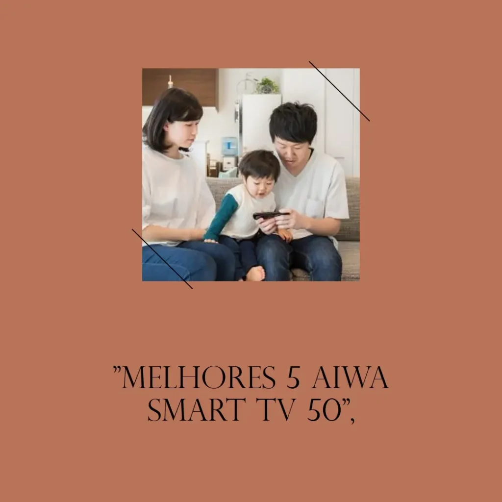 Melhores 5 aiwa smart tv 50