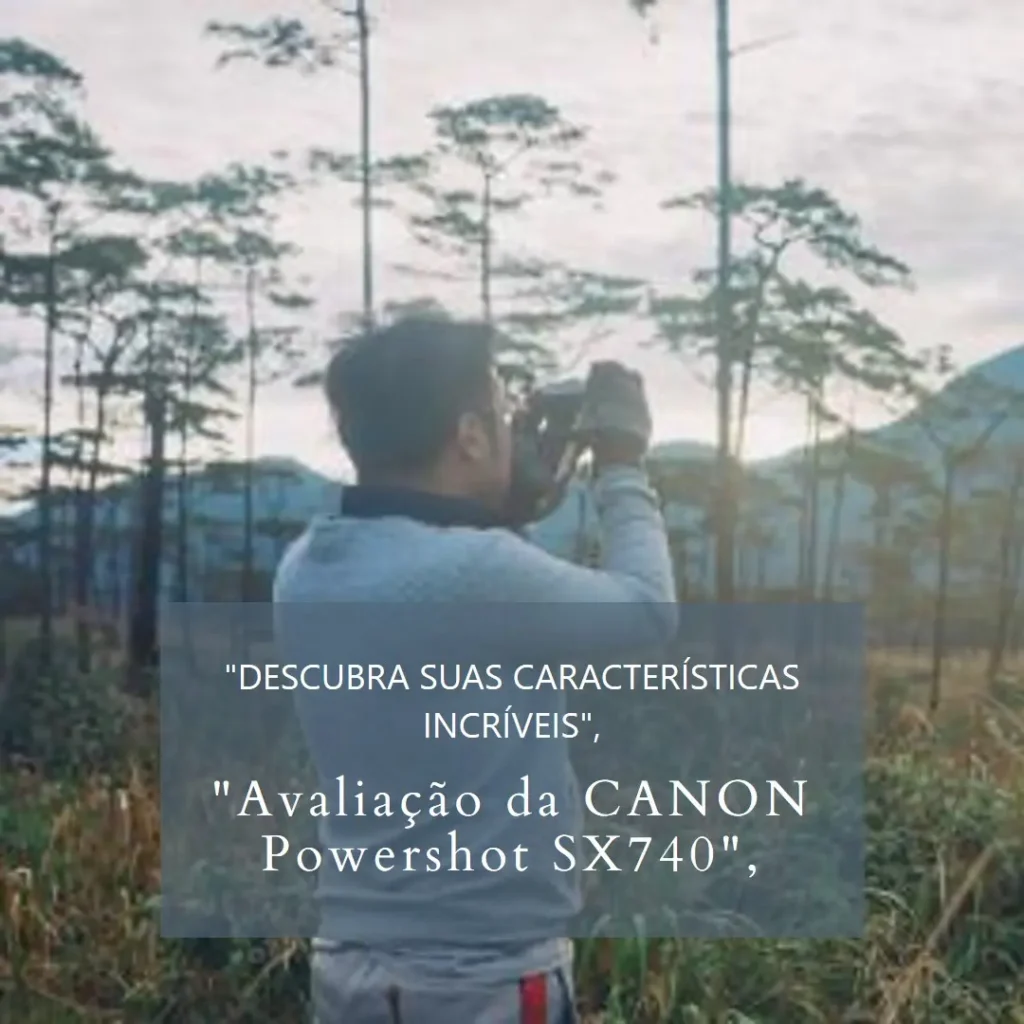 CANON Powershot SX740 HS: Compacta, Potente e Versátil