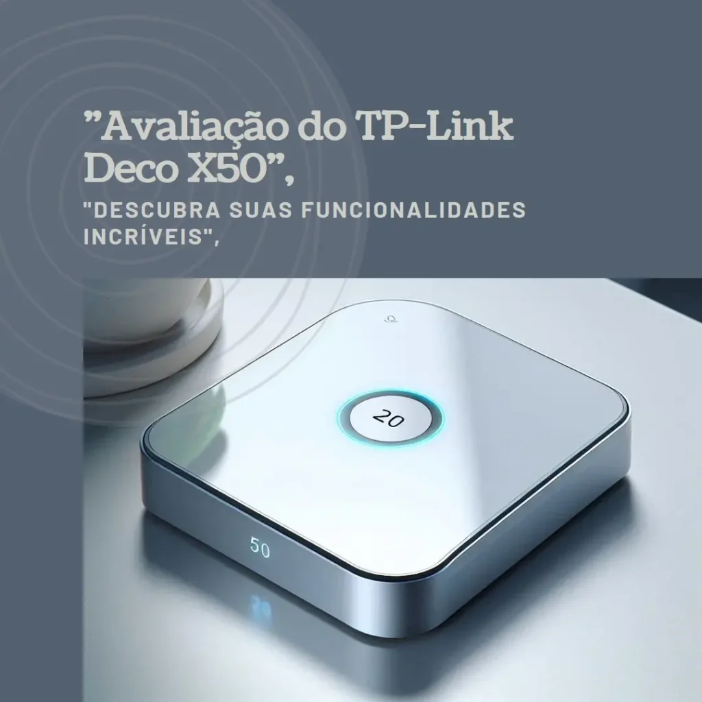 TP-Link Smart Home Deco X50: Wi-Fi 6 Mesh, Cobertura Expandida e Performance Inovadora