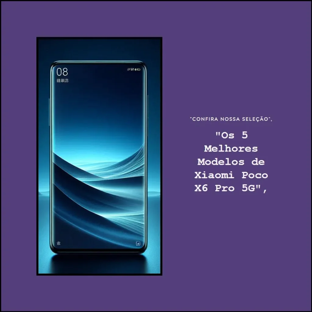 Os 5 Melhores Modelos de xiaomi Poco x6 pro 5g