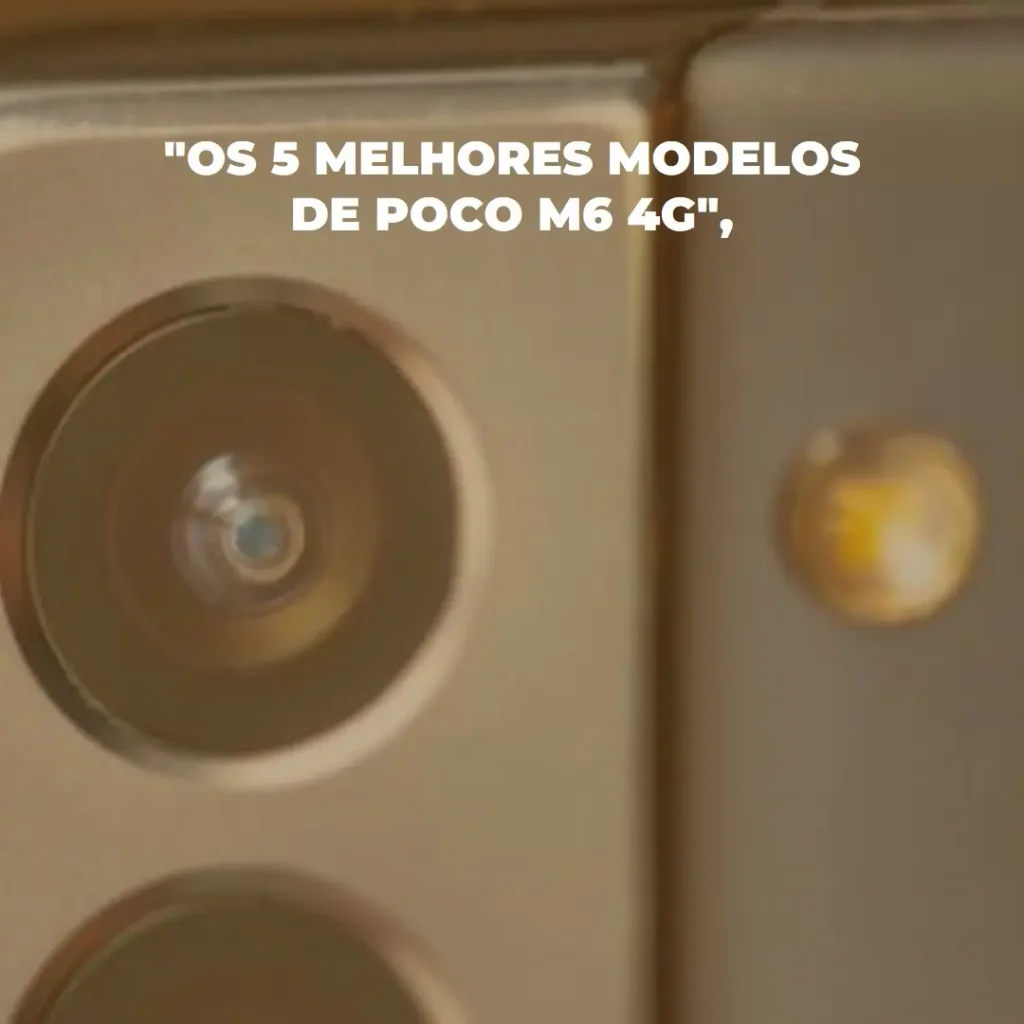 Os 5 Melhores Modelos de  Poco M6 4G