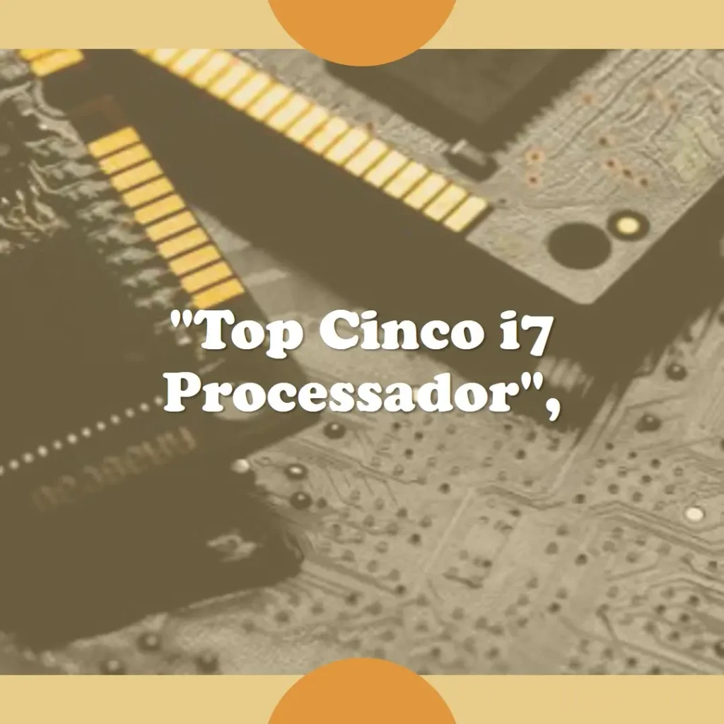 Top Cinco i7 processador