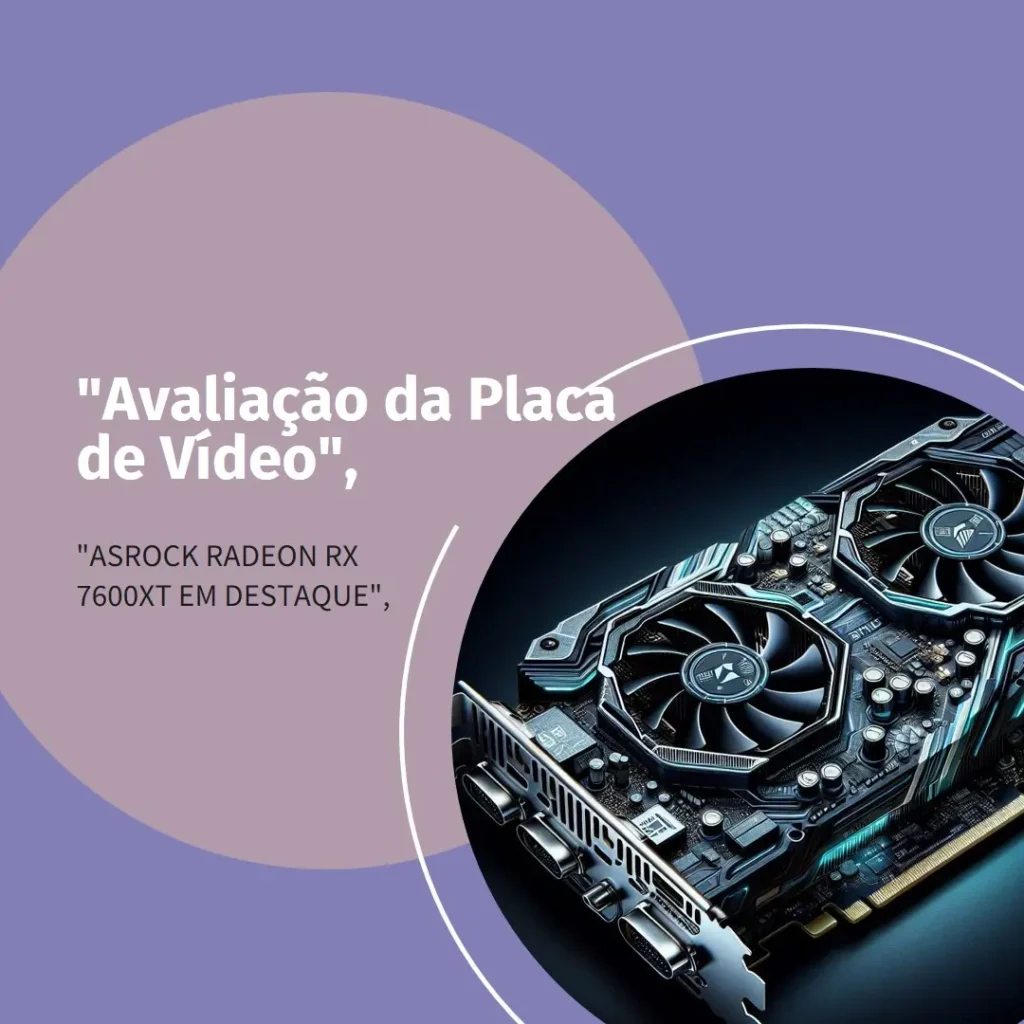 Placa de Vídeo ASROCK Radeon RX 7600 XT Challenger 16GB GDDR6 128 Bits