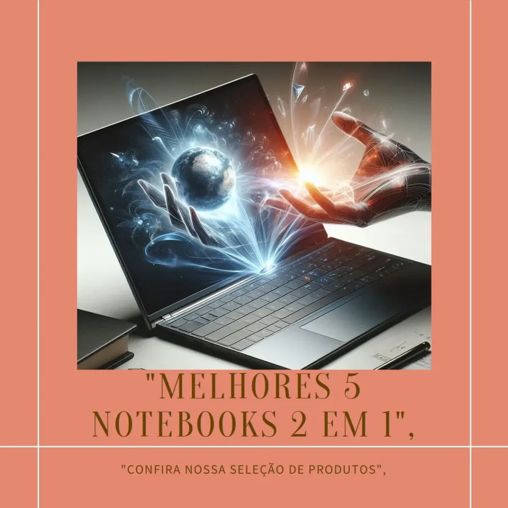 Melhores 5 notebook que vira tablet