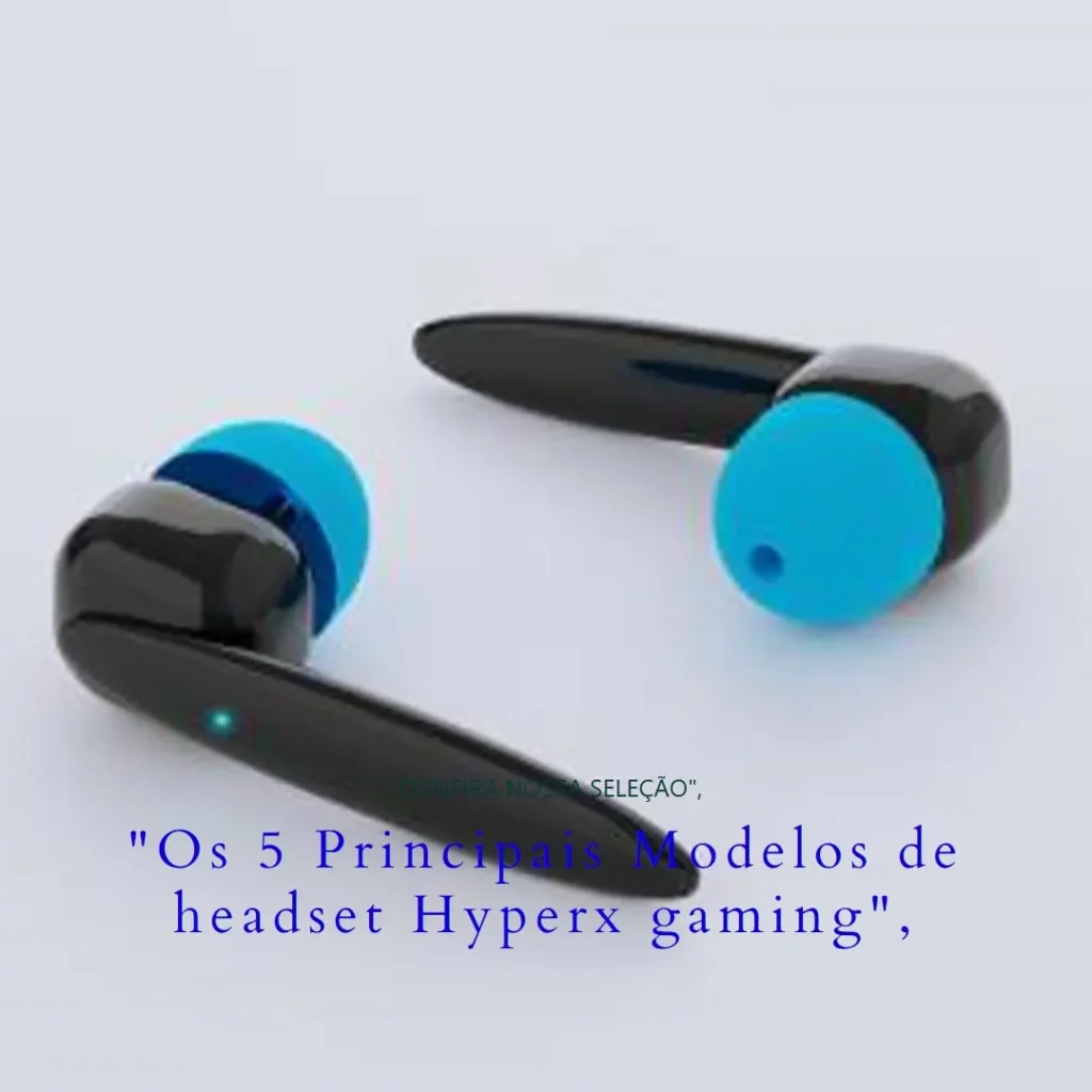 Os 5 Principais Modelos de headset Hyperx gaming