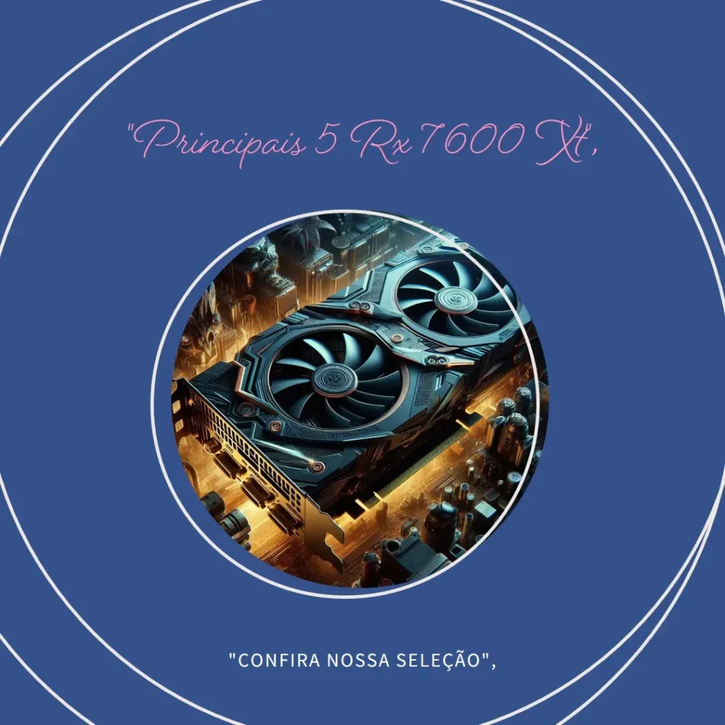 Principais 5 Rx 7600 Xt