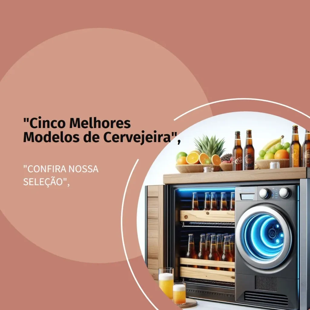 Cinco Melhores Modelos de cervejeira promocao