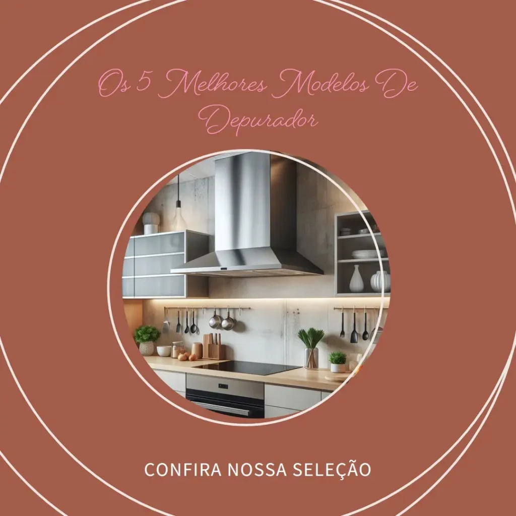 Os 5 Melhores Modelos de depurador para cozinha