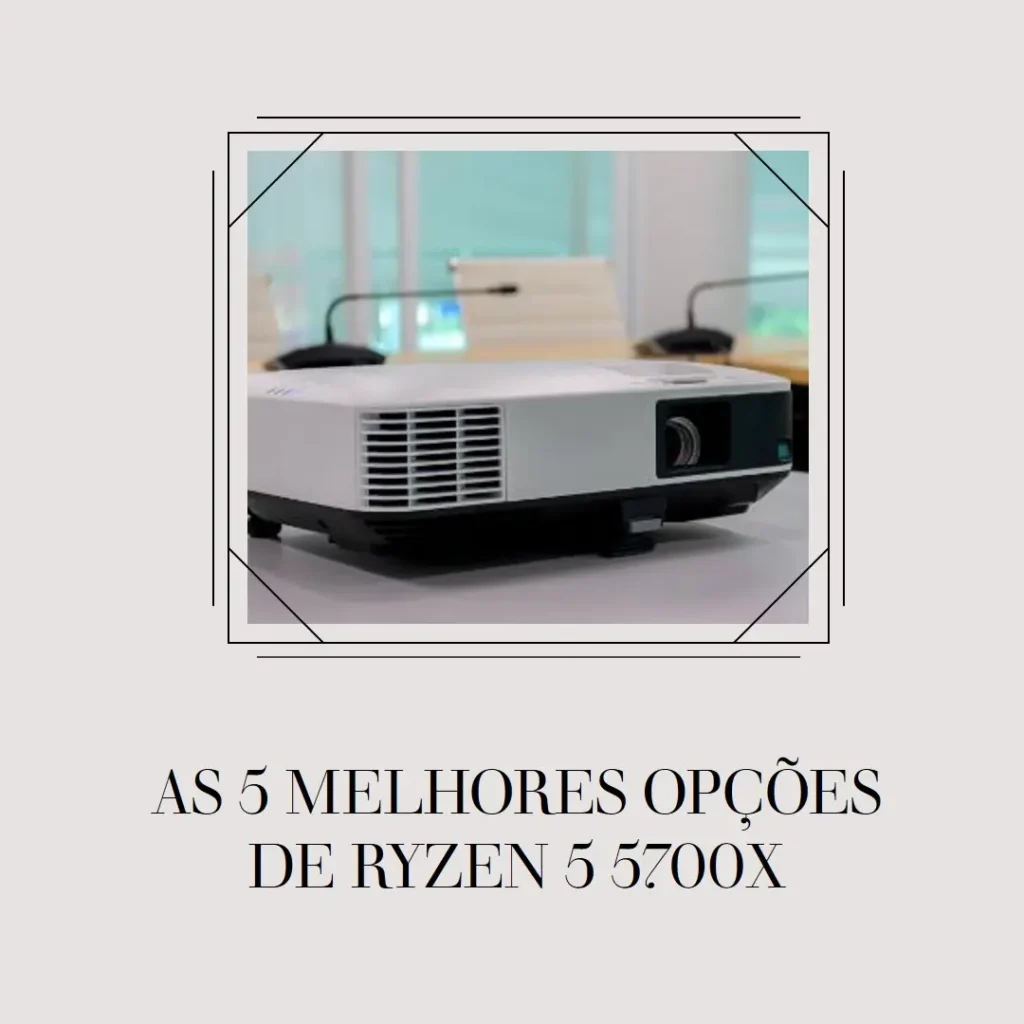 As 5 Melhores Opções de ryzen 5 5700x