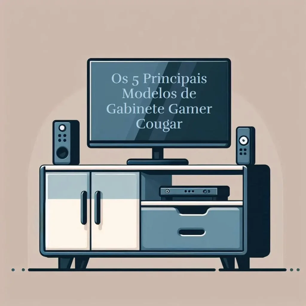 Os 5 Principais Modelos de Gabinete Gamer Cougar