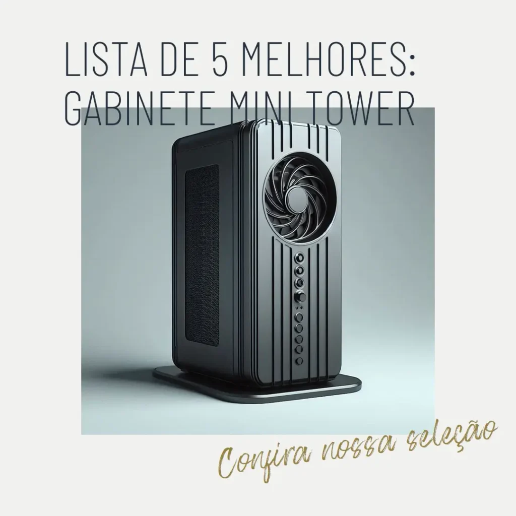 Lista de 5 Melhores: gabinete mini tower