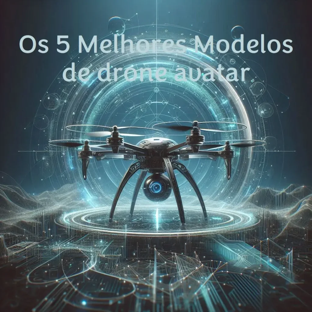 Os 5 Melhores Modelos de drone avatar