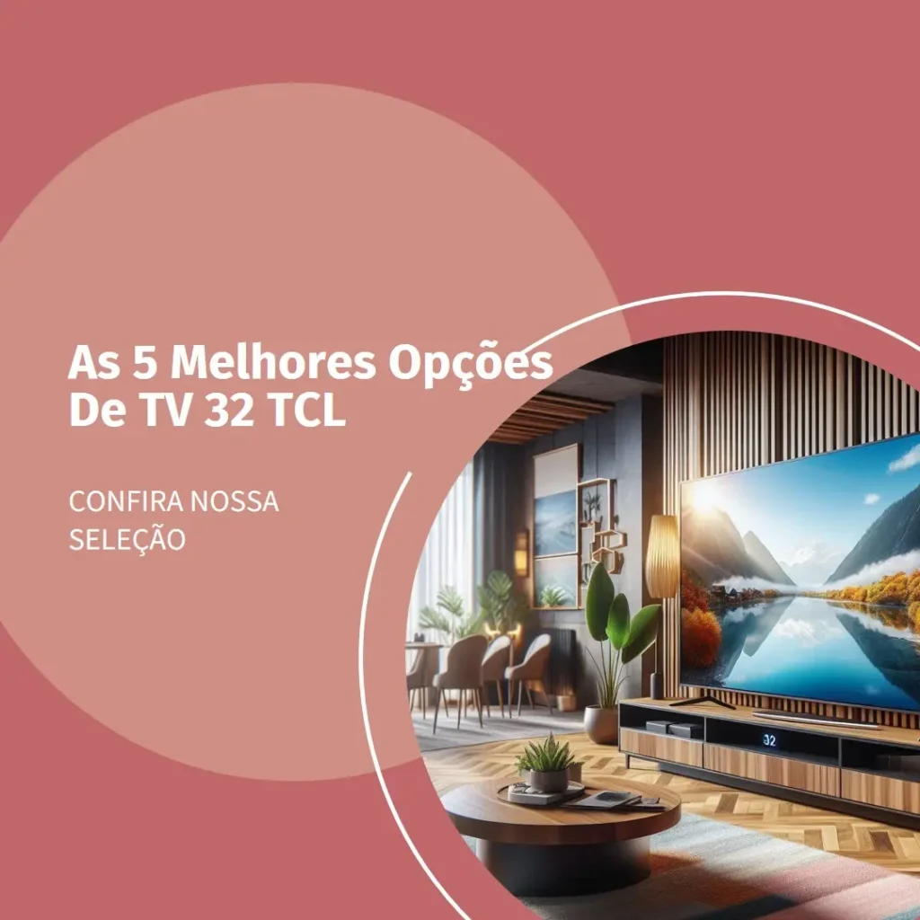 As 5 Melhores Opções de TV 32 TCL