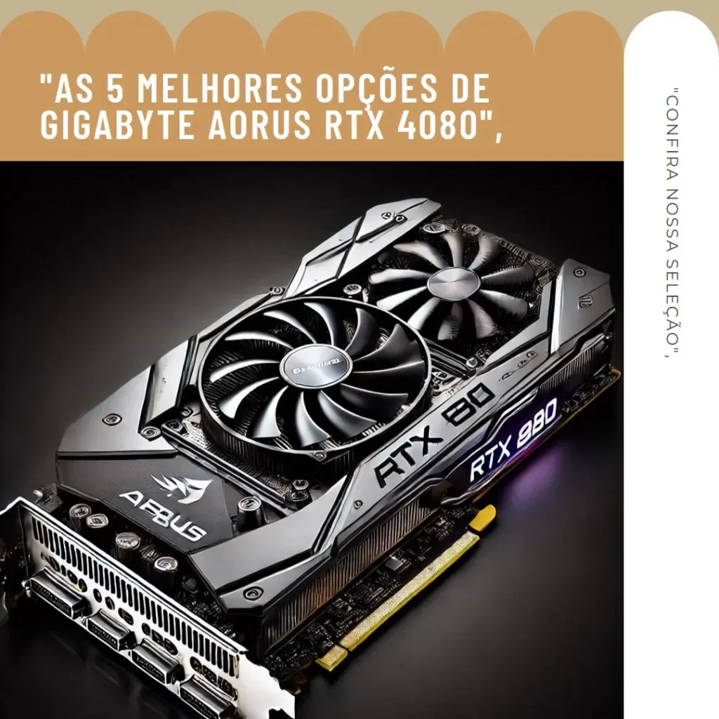 As 5 Melhores Opções de Gigabyte Aorus RTX 4080 super master