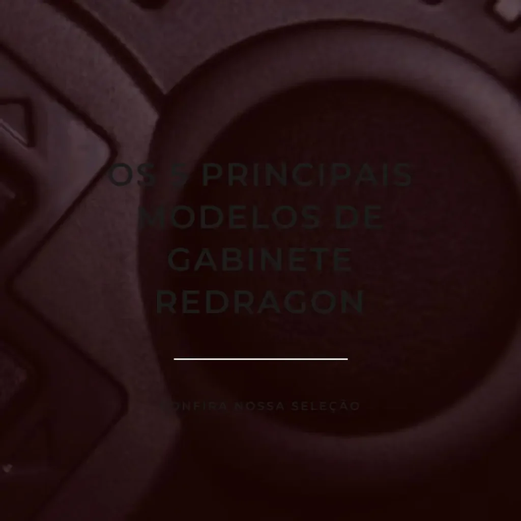 Os 5 Principais Modelos de Gabinete Redragon
