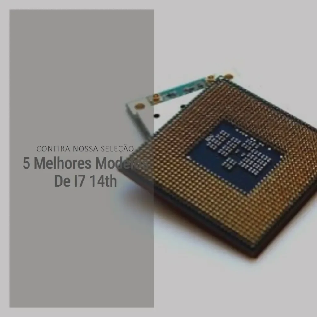 5 Melhores Modelos de i7 14th 14700k