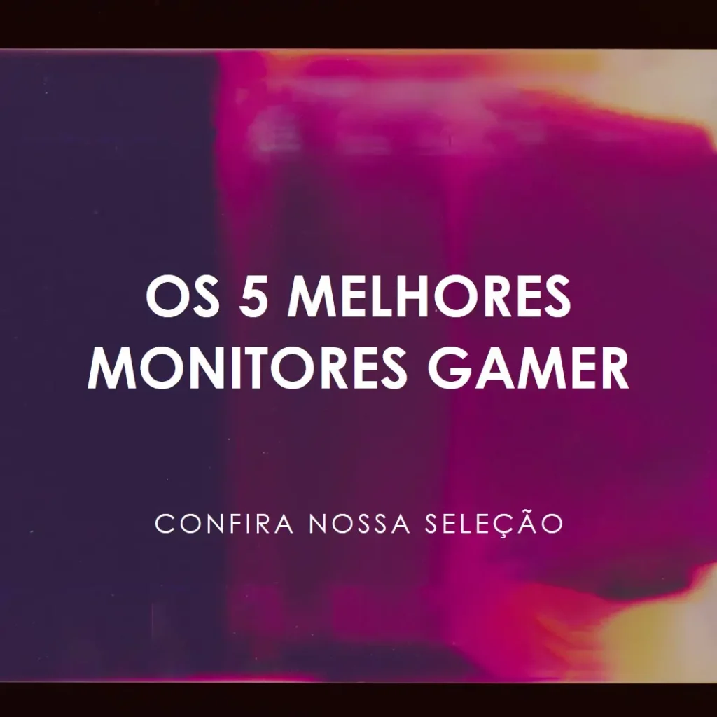 Os 5 Melhores Modelos de Monitor Gamer 240hz