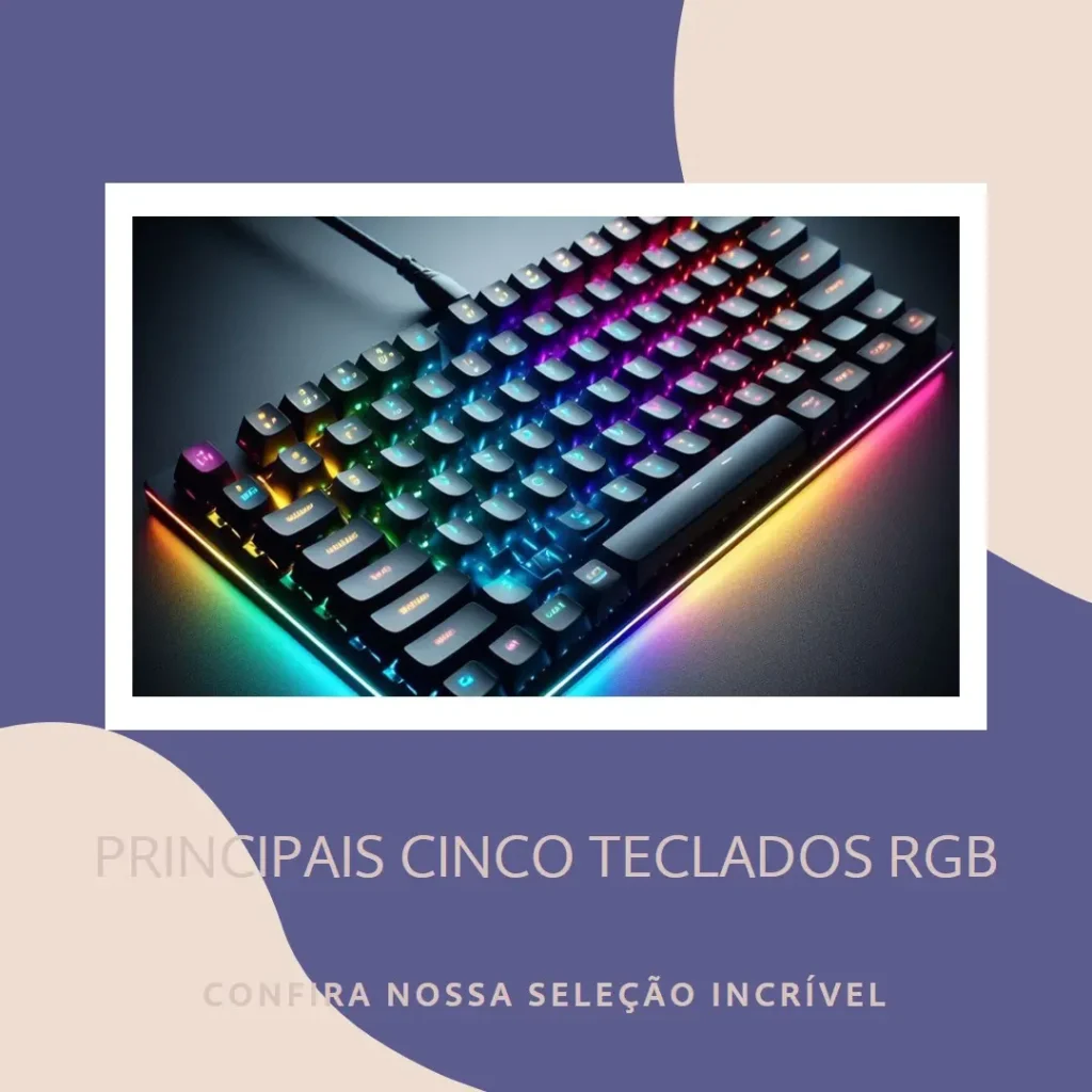 Principais Cinco  teclado mecanico rgb