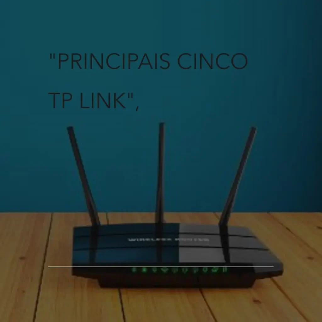 Principais Cinco TP Link roteador ip