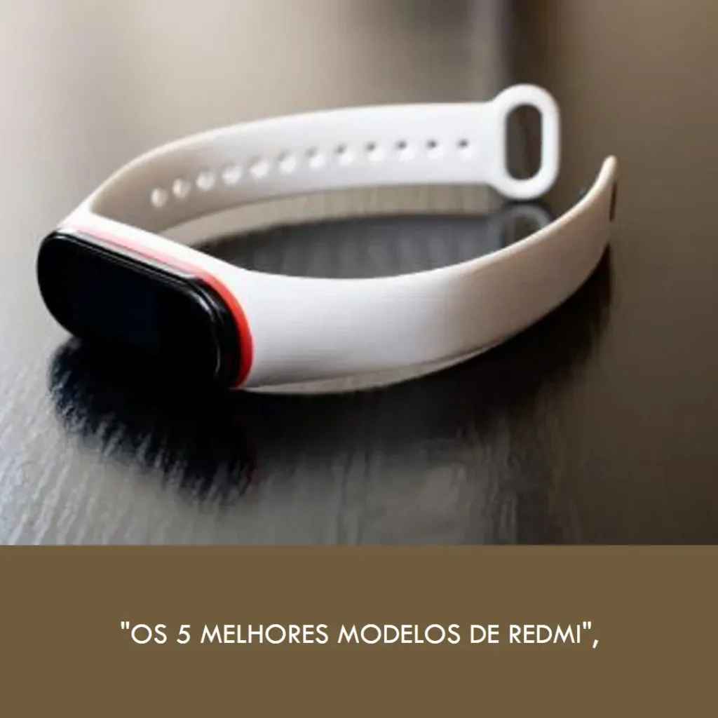 Os 5 Melhores Modelos de Redmi watch 5