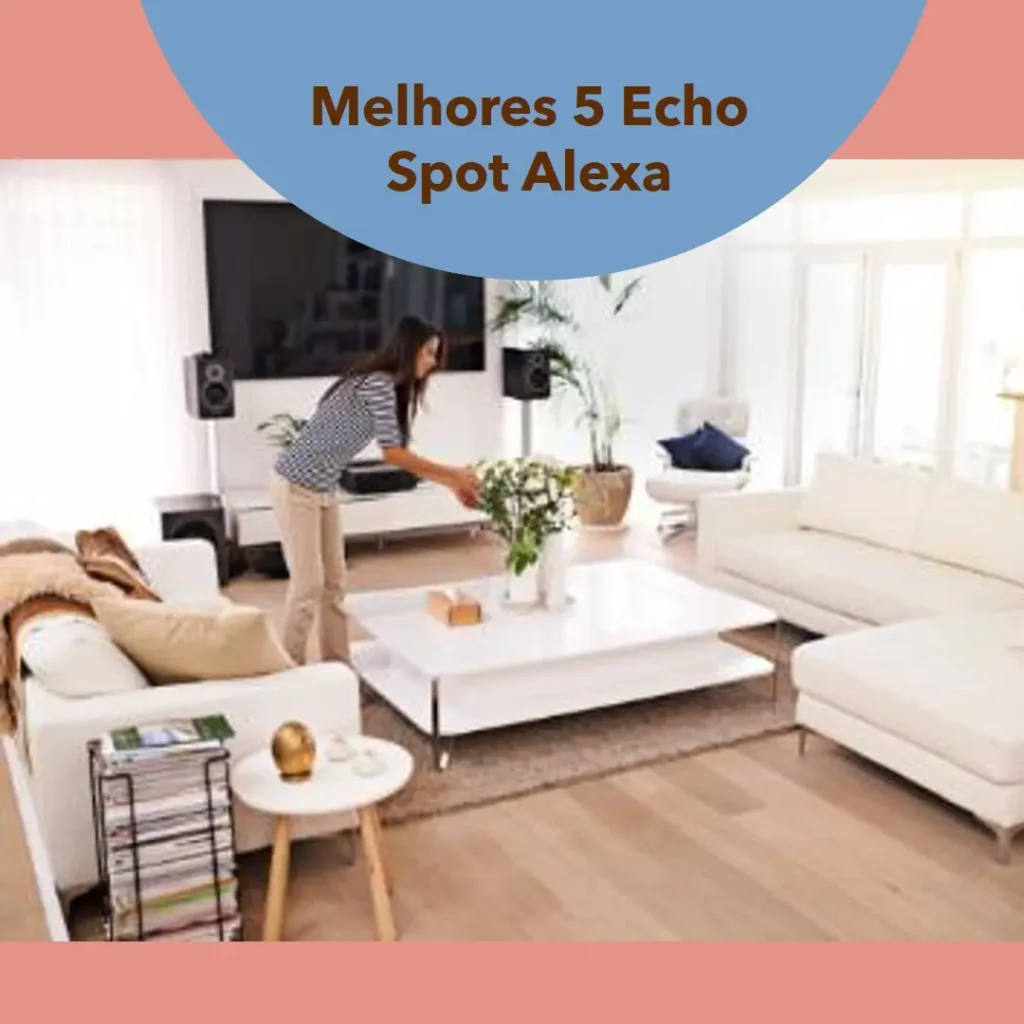 Melhores 5 echo spot alexa