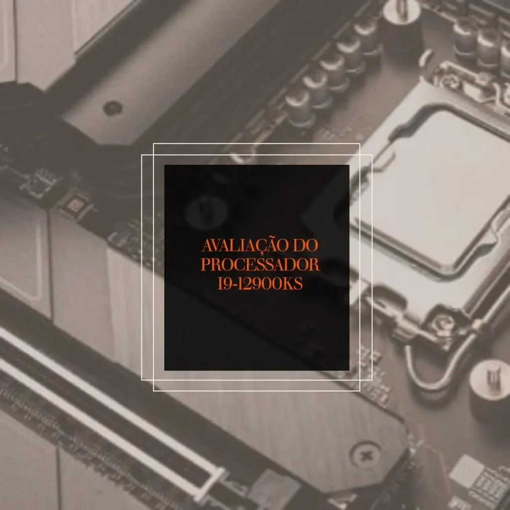 Intel Processador Core i9-12900KS (12ª Geração) – Desempenho Máximo para Jogos e Tarefas Pesadas