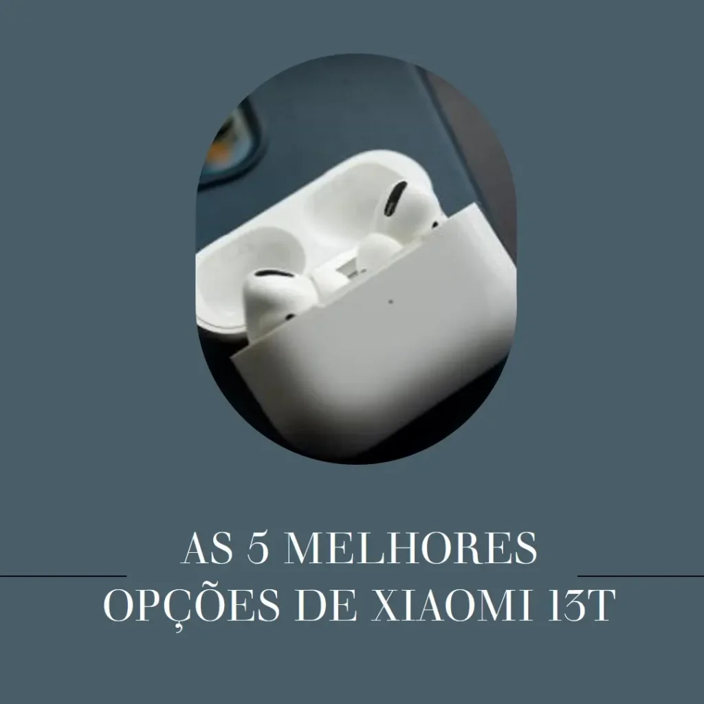 As 5 Melhores Opções de Xiaomi 13T