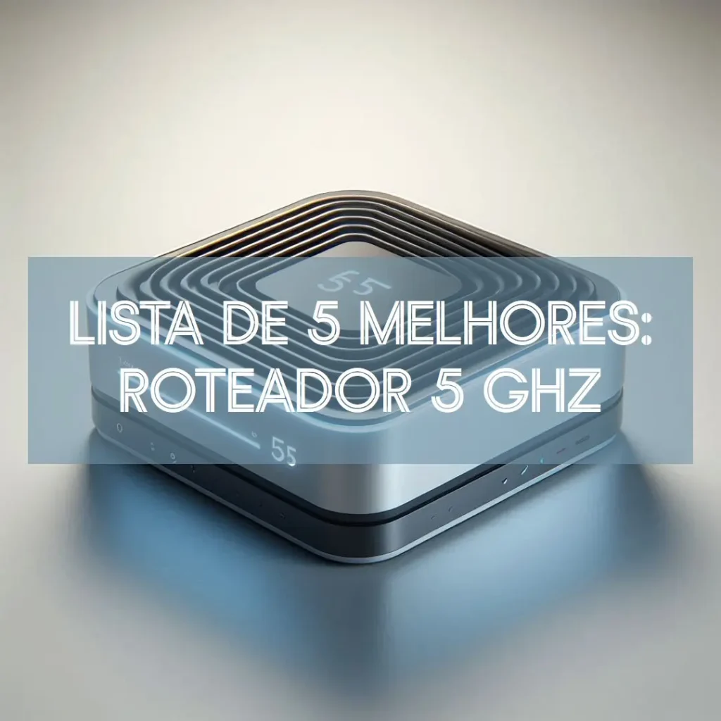 Lista de 5 Melhores: roteador 5 ghz