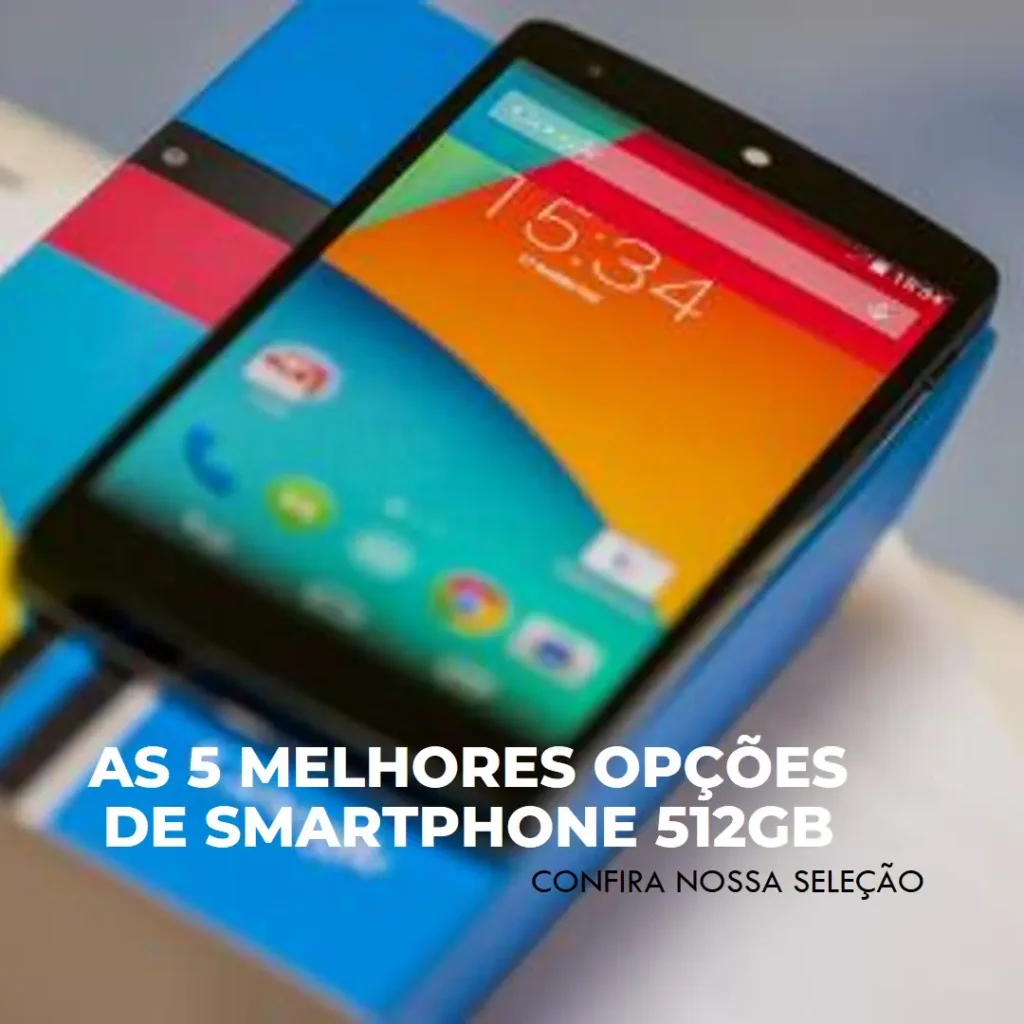 As 5 Melhores Opções de smartphone 512gb