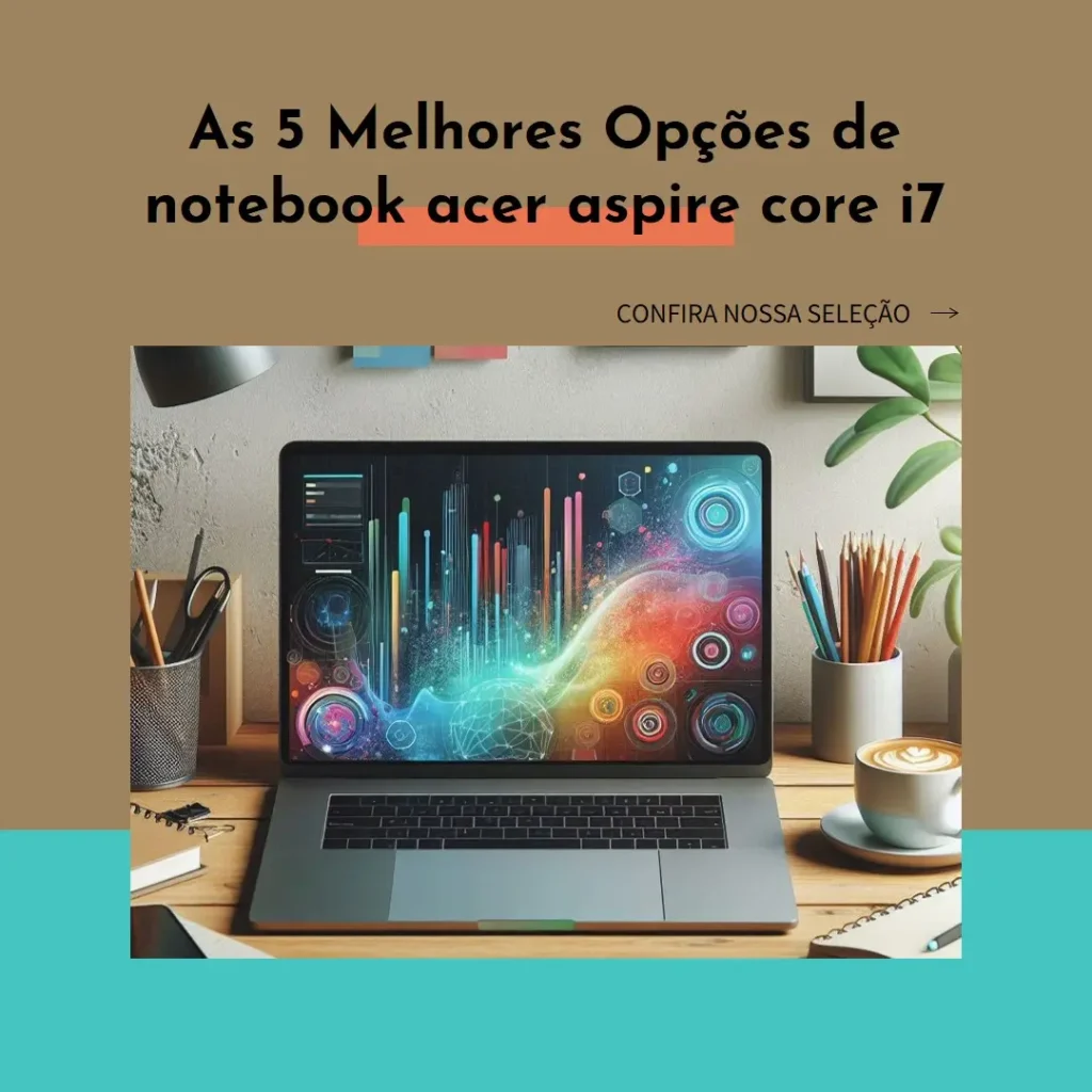 As 5 Melhores Opções de notebook acer aspire core i7