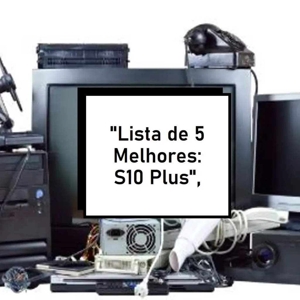 Lista de 5 Melhores: S10 plus