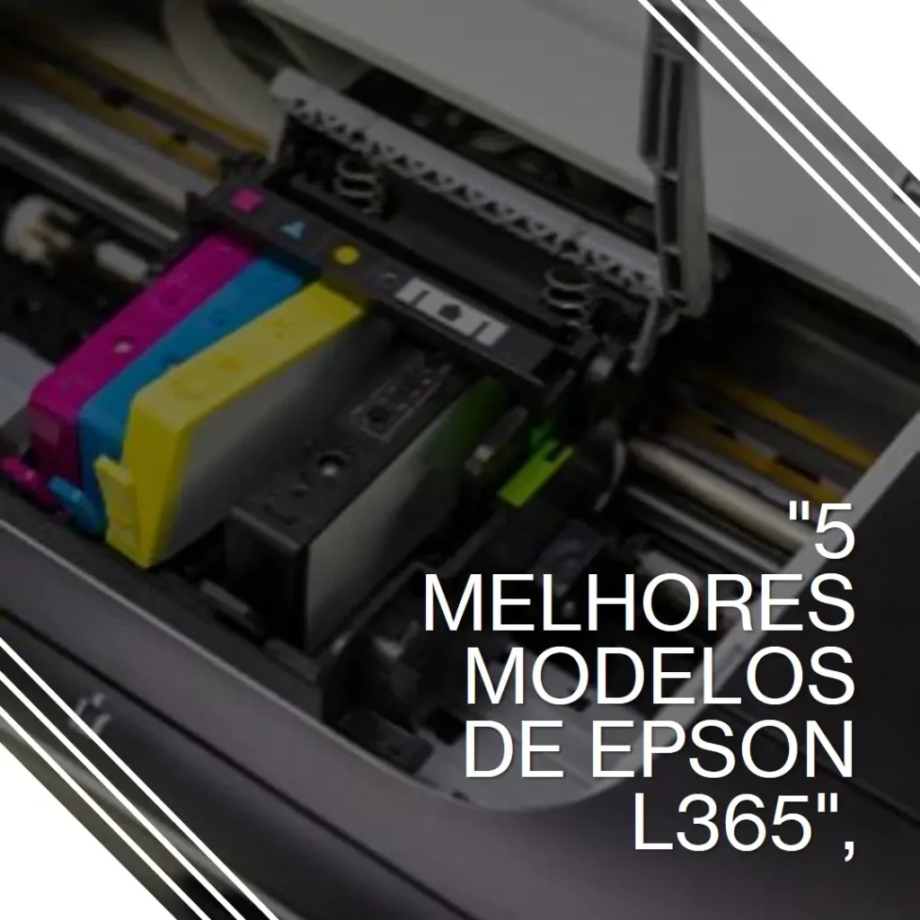 5 Melhores Modelos de Epson l365