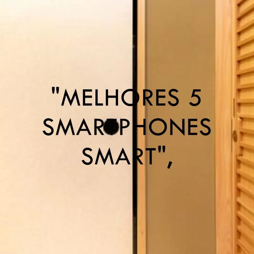 Melhores 5 smartphone smart