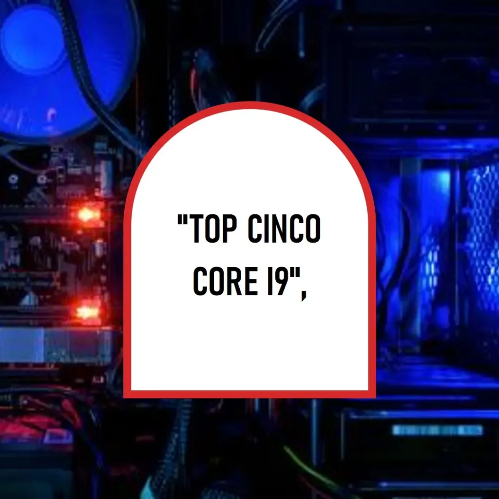 Top Cinco core i9