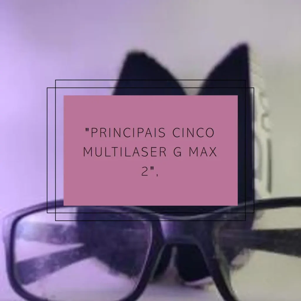 Principais Cinco Multilaser G Max 2