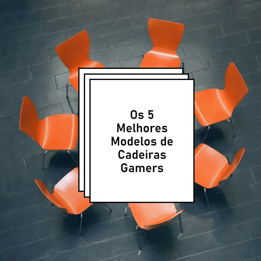 Os 5 Melhores Modelos de melhores cadeiras gamers