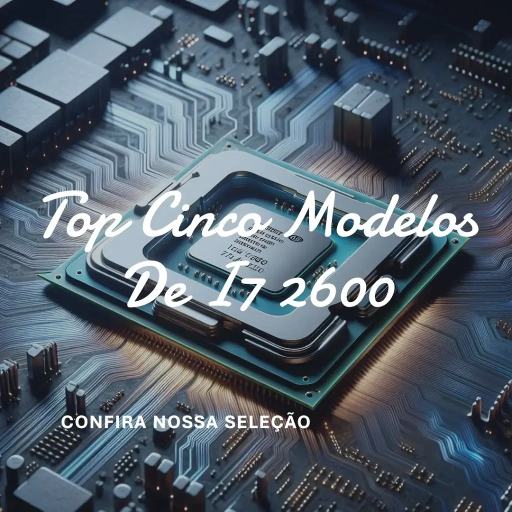 Top Cinco Modelos de  i7 2600