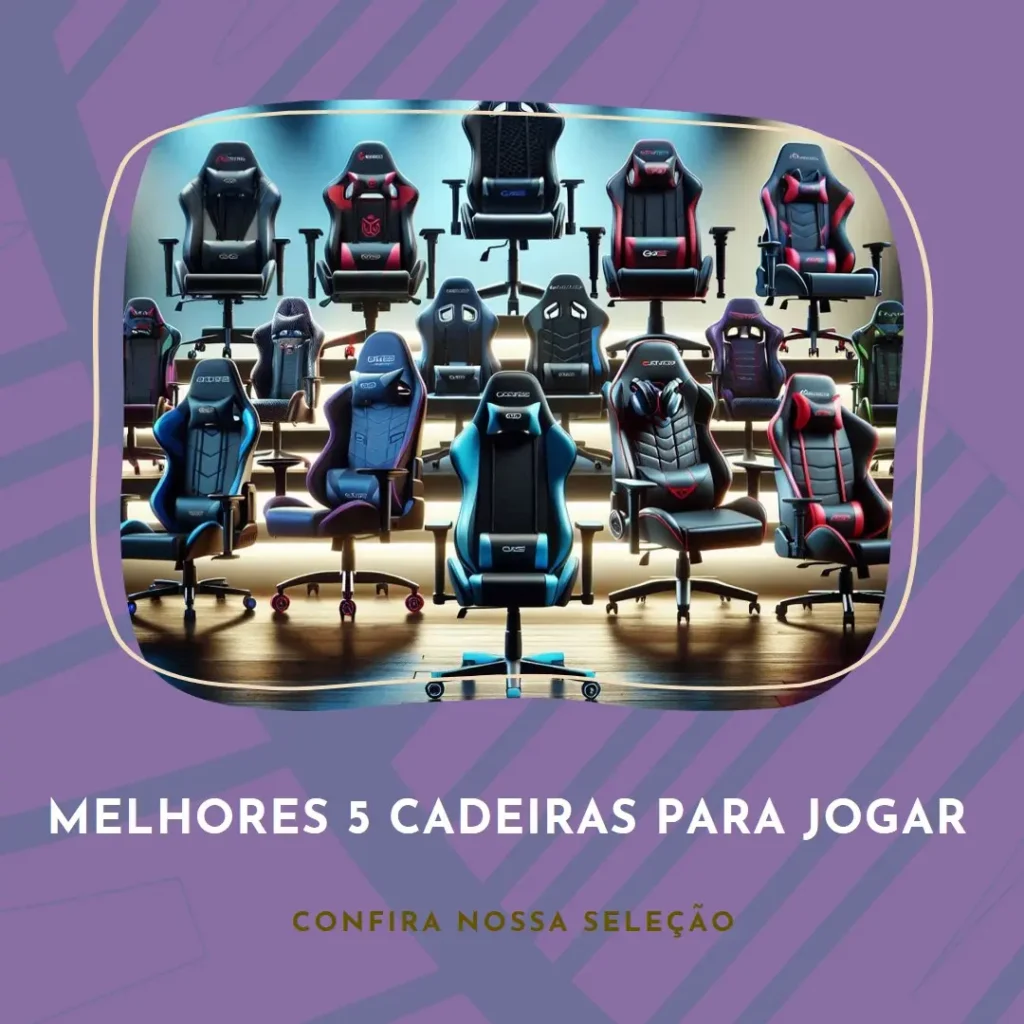Melhores 5 cadeira pra jogar por horas