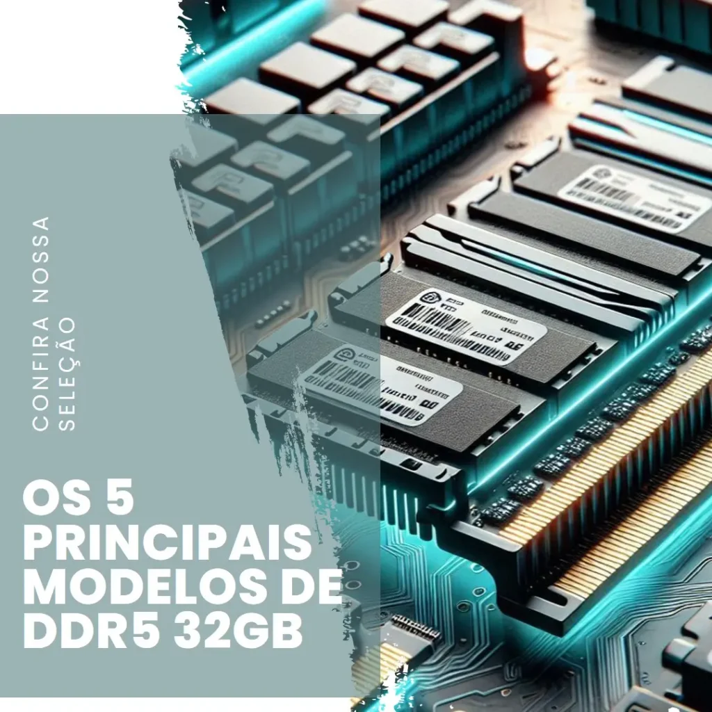 Os 5 Principais Modelos de ddr5 32gb
