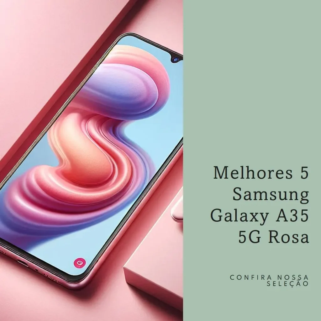 Melhores 5 Samsung Galaxy a35 5g rosa