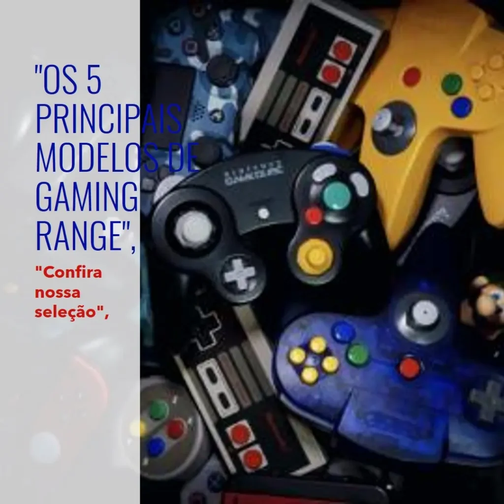 Os 5 Principais Modelos de gaming range