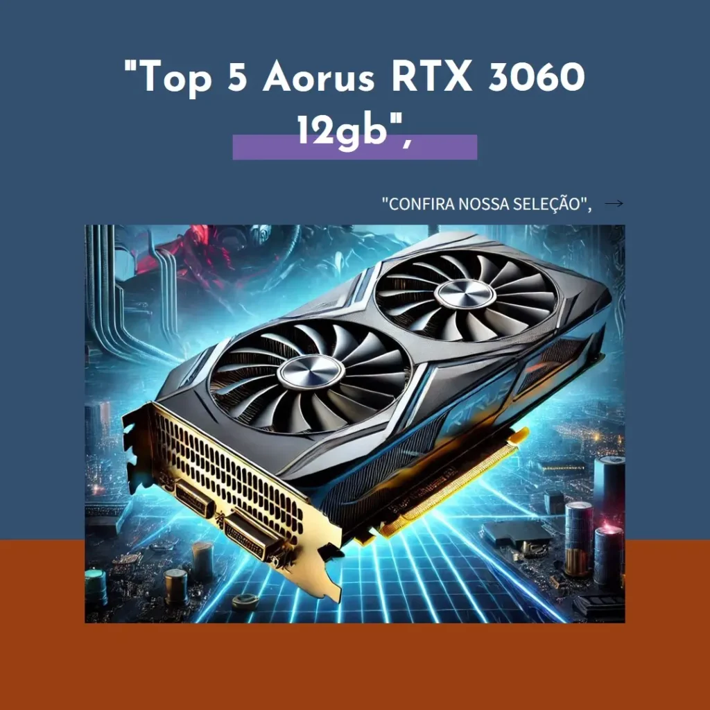 Top 5 Aorus RTX 3060 12gb