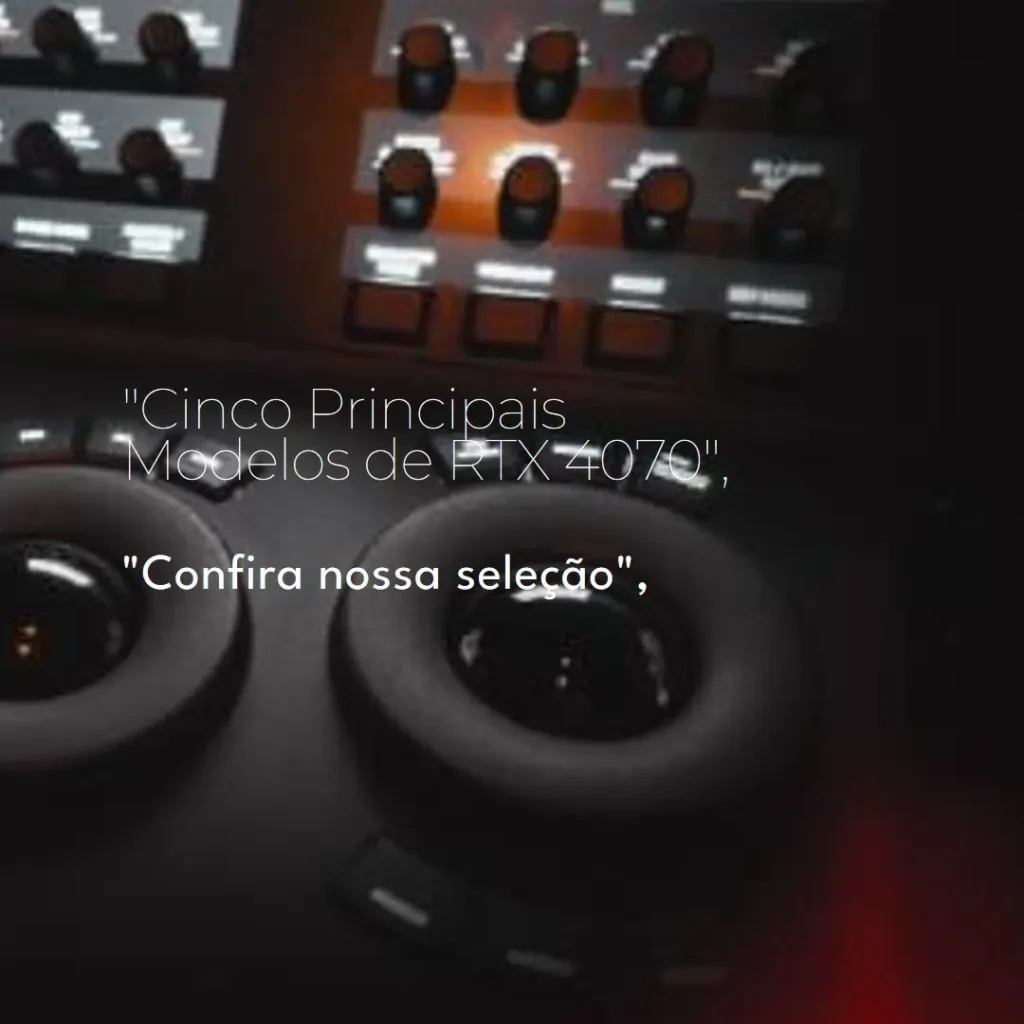 Cinco Principais Modelos de RTX 4070 Aorus master