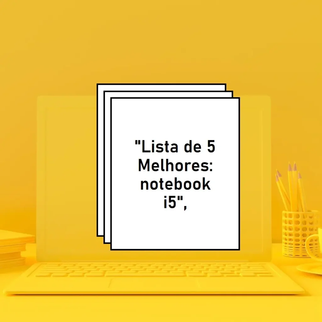 Lista de 5 Melhores: notebook i5