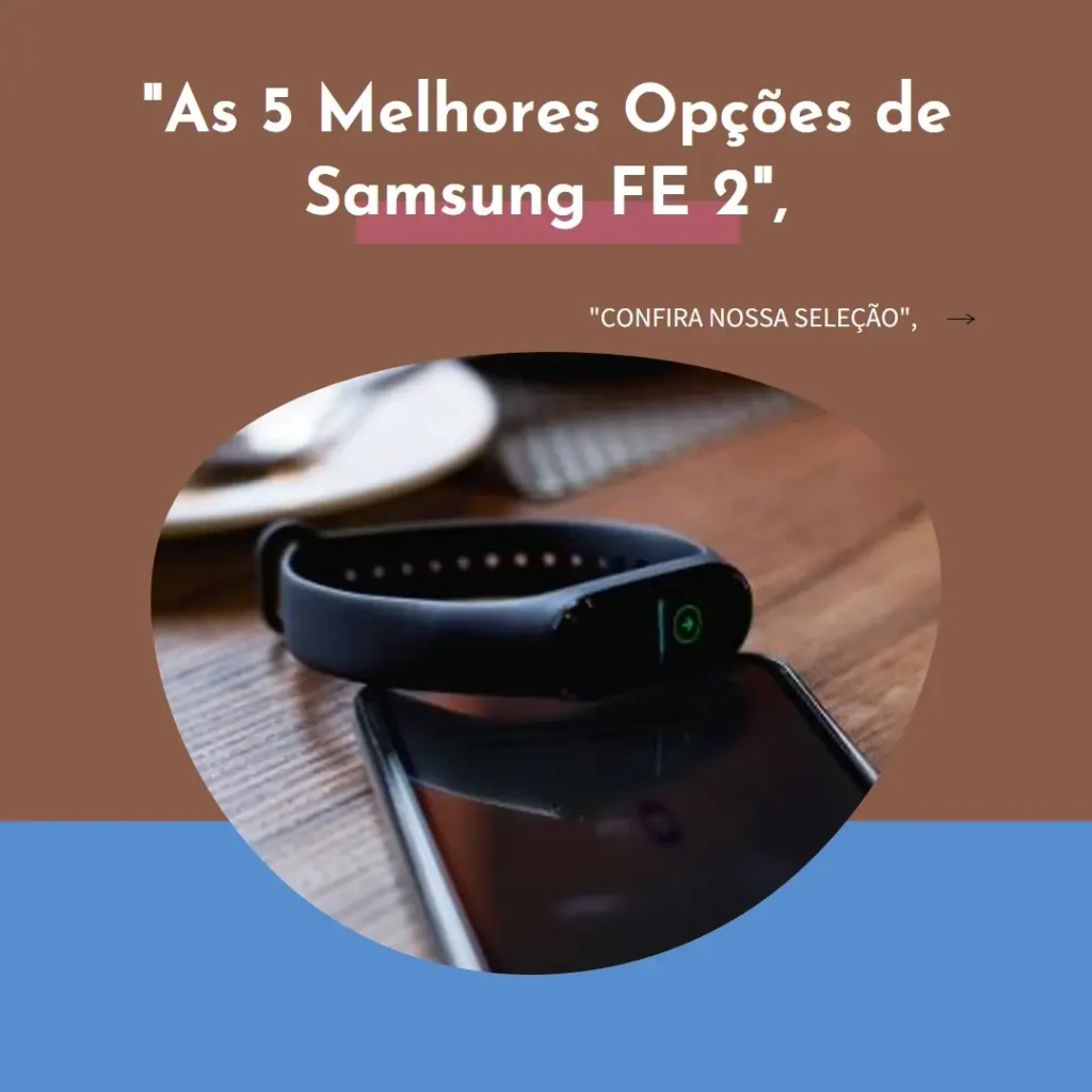 As 5 Melhores Opções de Samsung FE 2