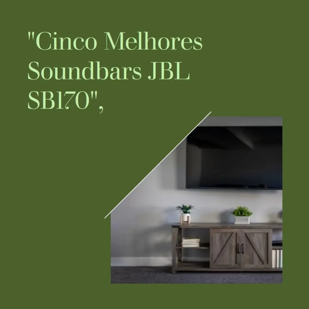 Cinco Melhores Modelos de soundbar JBL sb170