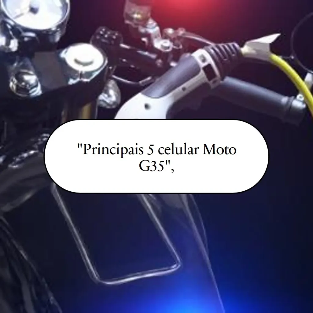 Principais 5 celular Moto G35