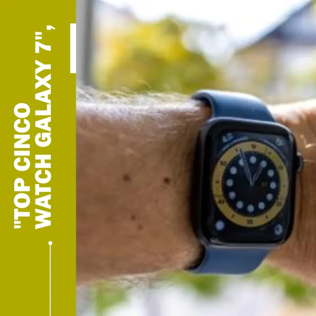Top Cinco watch Galaxy 7