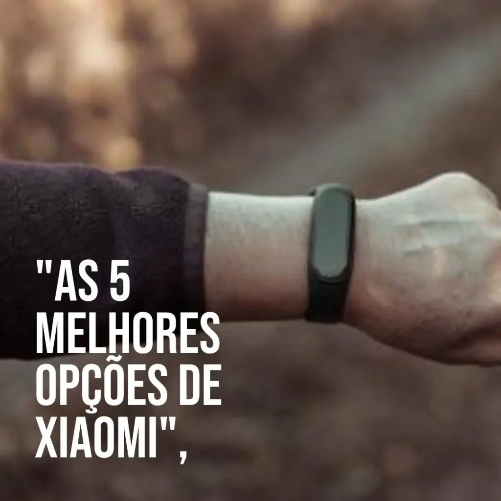 As 5 Melhores Opções de Xiaomi smart band 9 active